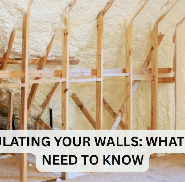 Insulating Your Walls: What You Need to Know