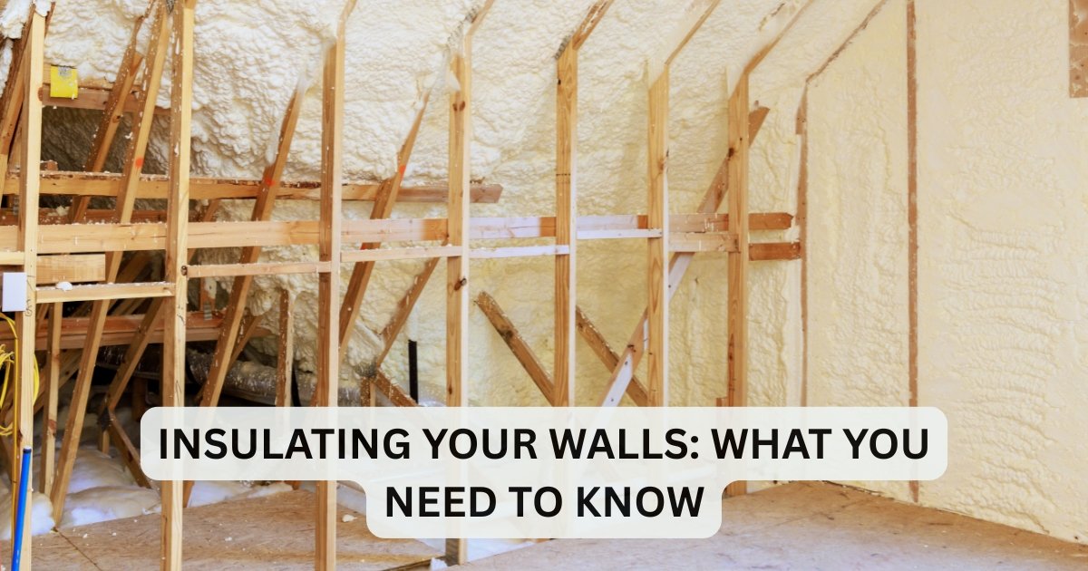 Insulating Your Walls: What You Need to Know